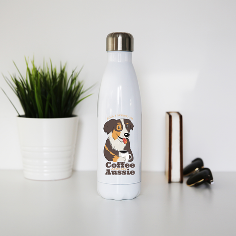 Aussie dog coffee quote water bottle stainless steel reusable - Graphic Gear