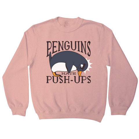 Penguin funny quote sweatshirt - Graphic Gear