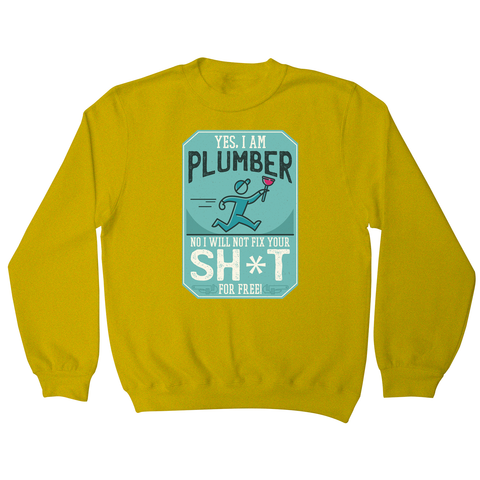Funny plumber quote sweatshirt - Graphic Gear