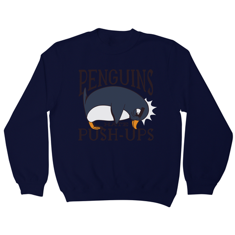 Penguin funny quote sweatshirt - Graphic Gear