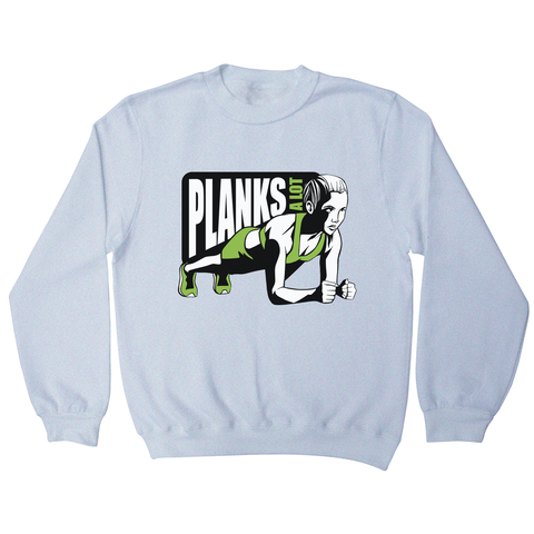 Plank girl quote sweatshirt - Graphic Gear