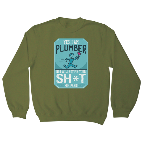 Funny plumber quote sweatshirt - Graphic Gear
