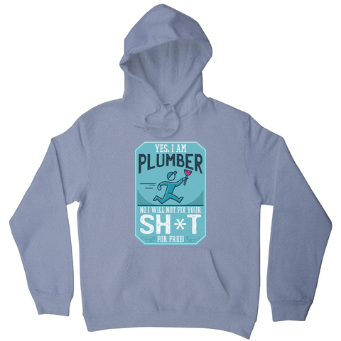 Funny plumber quote hoodie - Graphic Gear