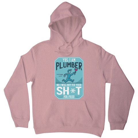 Funny plumber quote hoodie - Graphic Gear
