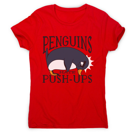 Penguin funny quote women's t-shirt - Graphic Gear