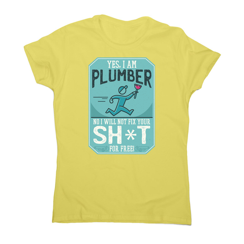 Funny plumber quote women's t-shirt - Graphic Gear