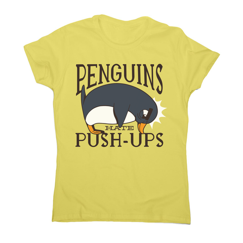 Penguin funny quote women's t-shirt - Graphic Gear