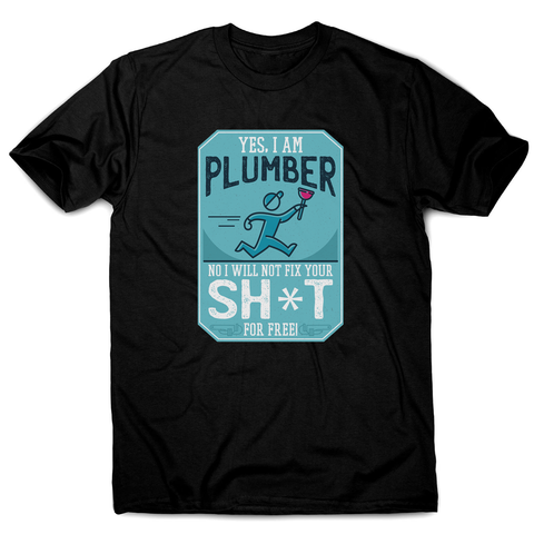 Funny plumber quote men's t-shirt - Graphic Gear