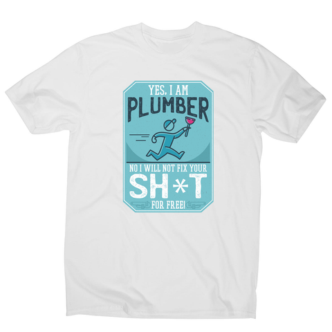 Funny plumber quote men's t-shirt - Graphic Gear