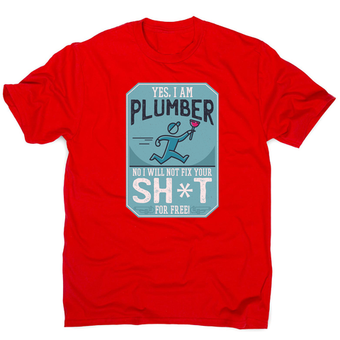 Funny plumber quote men's t-shirt - Graphic Gear