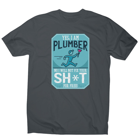 Funny plumber quote men's t-shirt - Graphic Gear