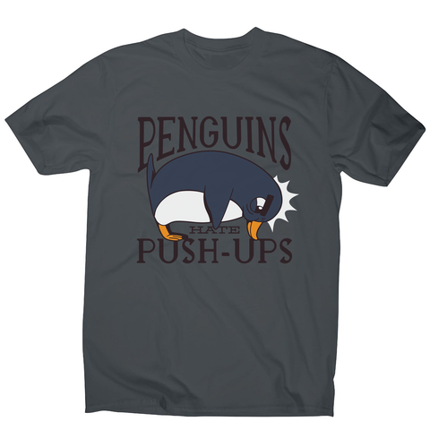 Penguin funny quote men's t-shirt - Graphic Gear