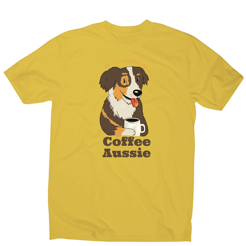 Aussie dog coffee quote men's t-shirt - Graphic Gear