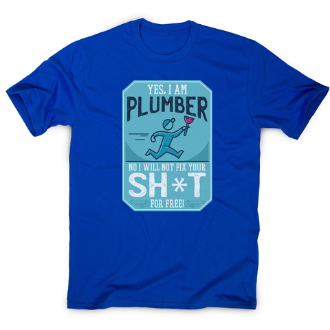 Funny plumber quote men's t-shirt - Graphic Gear