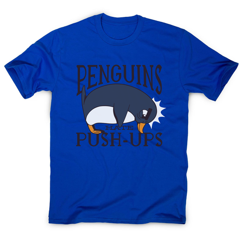 Penguin funny quote men's t-shirt - Graphic Gear