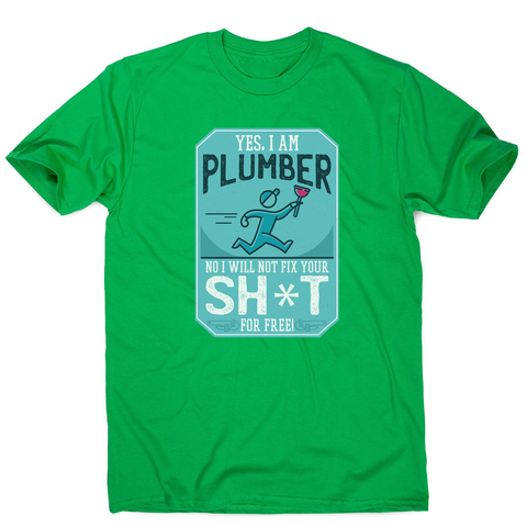 Funny plumber quote men's t-shirt - Graphic Gear