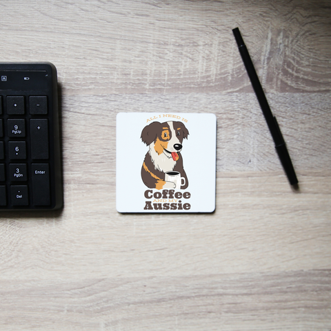 Aussie dog coffee quote coaster drink mat - Graphic Gear