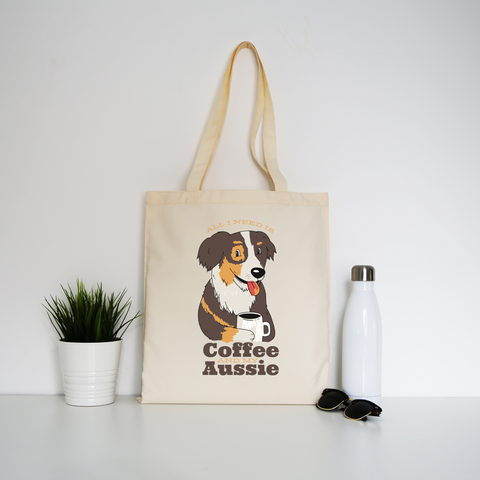 Aussie dog coffee quote tote bag canvas shopping - Graphic Gear