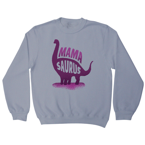 Mamasaurus sweatshirt - Graphic Gear