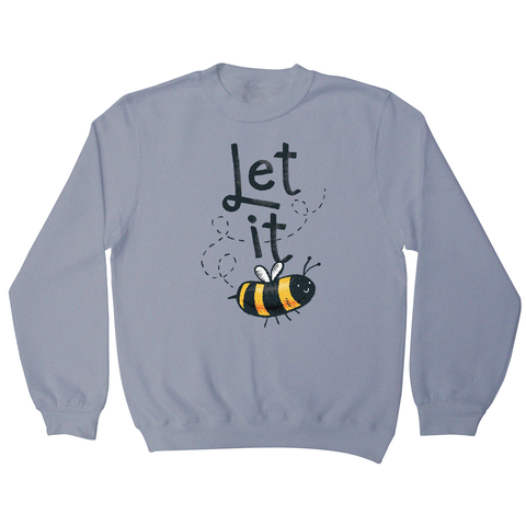 T-shirt design featuring a cute bee illustration with the words LET IT on top of it, forming LET IT BEE sweatshirt - Graphic Gear