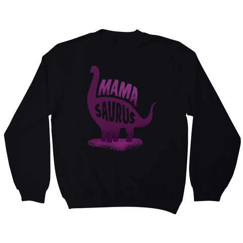 Mamasaurus sweatshirt - Graphic Gear