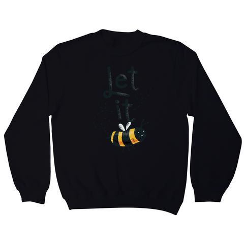 T-shirt design featuring a cute bee illustration with the words LET IT on top of it, forming LET IT BEE sweatshirt - Graphic Gear