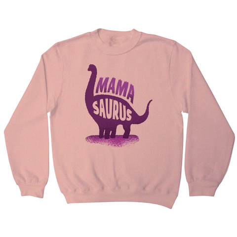 Mamasaurus sweatshirt - Graphic Gear