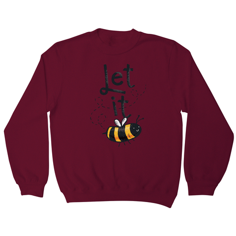 T-shirt design featuring a cute bee illustration with the words LET IT on top of it, forming LET IT BEE sweatshirt - Graphic Gear