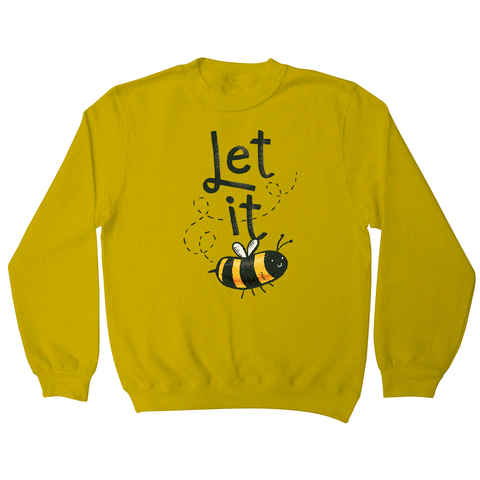 T-shirt design featuring a cute bee illustration with the words LET IT on top of it, forming LET IT BEE sweatshirt - Graphic Gear