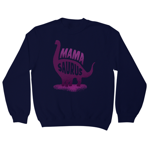 Mamasaurus sweatshirt - Graphic Gear