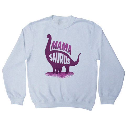 Mamasaurus sweatshirt - Graphic Gear
