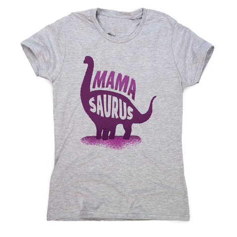 Mamasaurus women's t-shirt - Graphic Gear