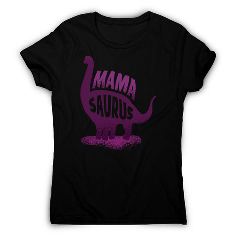 Mamasaurus women's t-shirt - Graphic Gear