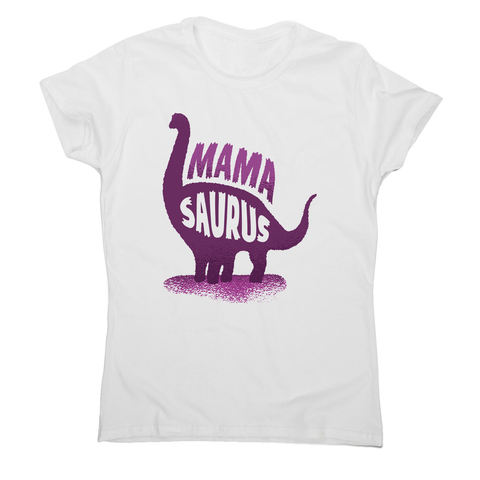 Mamasaurus women's t-shirt - Graphic Gear