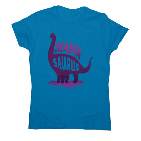 Mamasaurus women's t-shirt - Graphic Gear