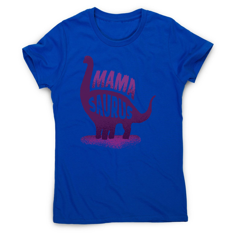 Mamasaurus women's t-shirt - Graphic Gear