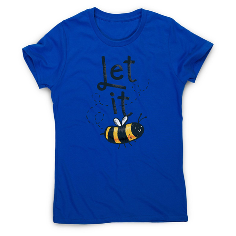 T-shirt design featuring a cute bee illustration with the words LET IT on top of it, forming LET IT BEE women's t-shirt - Graphic Gear