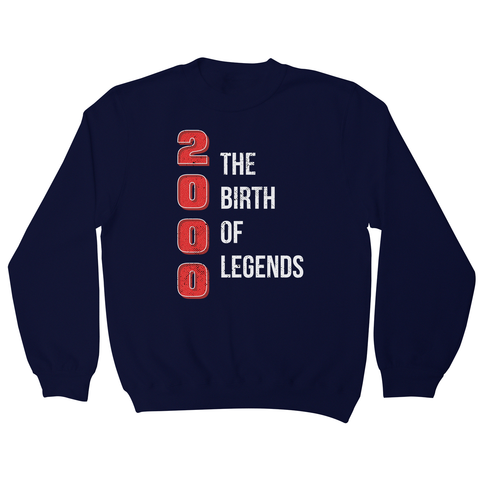 Legend birthday quote sweatshirt - Graphic Gear