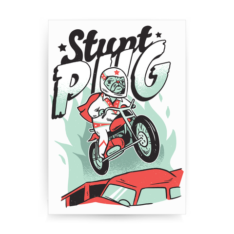 Stunt pug print poster wall art decor - Graphic Gear