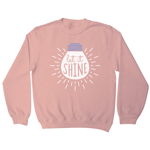 Let it shine text sweatshirt - Graphic Gear