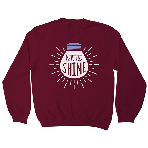 Let it shine text sweatshirt - Graphic Gear