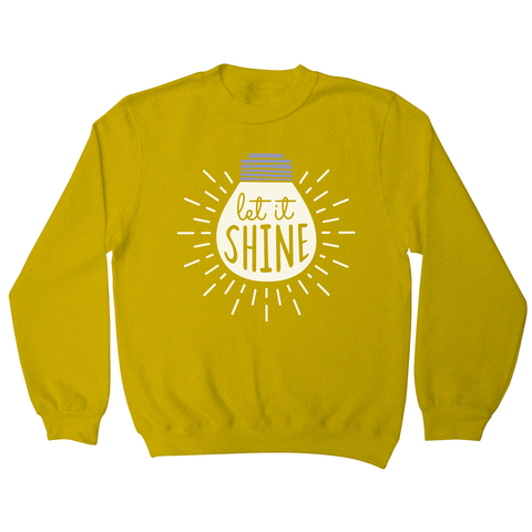 Let it shine text sweatshirt - Graphic Gear