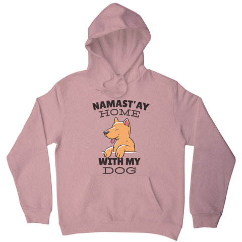 Namastay home dog quote hoodie - Graphic Gear