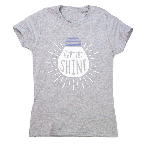 Let it shine text women's t-shirt - Graphic Gear