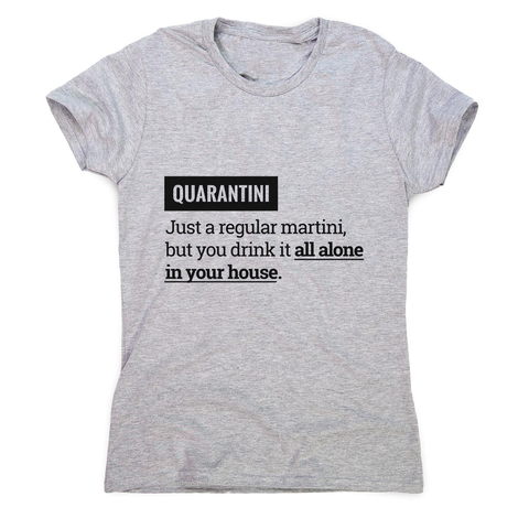 Quarantine funny women's t-shirt - Graphic Gear
