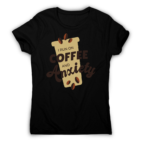 Coffee and anxiety women's t-shirt - Graphic Gear