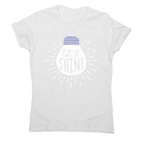 Let it shine text women's t-shirt - Graphic Gear