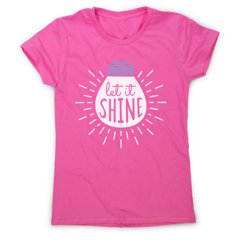 Let it shine text women's t-shirt - Graphic Gear
