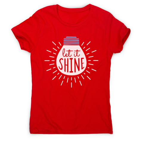 Let it shine text women's t-shirt - Graphic Gear