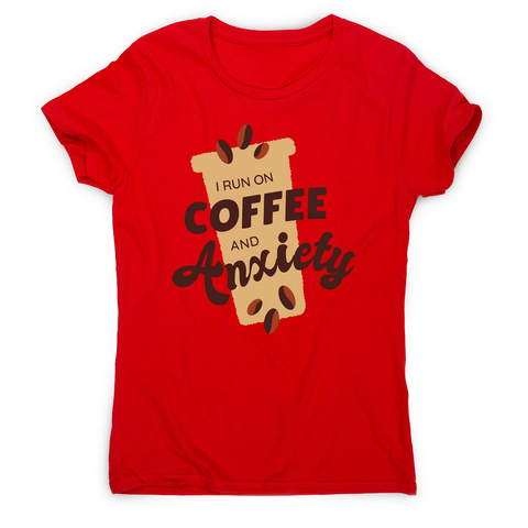 Coffee and anxiety women's t-shirt - Graphic Gear